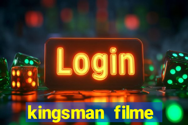 kingsman filme completo dublado superflix